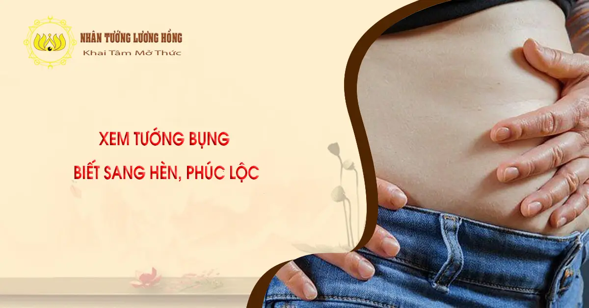 XEM TƯỚNG BỤNG  BIẾT SANG HÈN, PHÚC LỘC