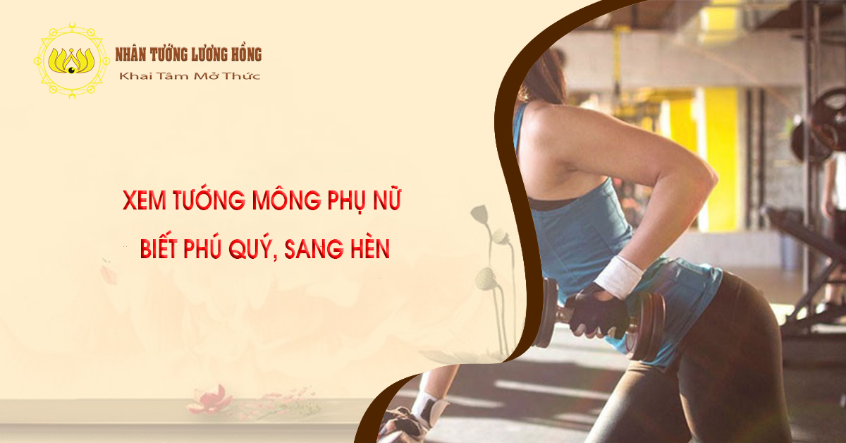 XEM TƯỚNG MÔNG PHỤ NỮ  BIẾT PHÚ QUÝ, SANG HÈN